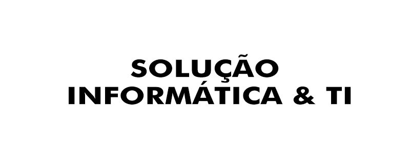 SOLUÇÃO INFORMÁTICA & TI